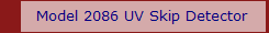 Model 2086 UV Skip Detector